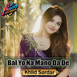 Khlid Sardar - Bal Yo Na Mano Da De