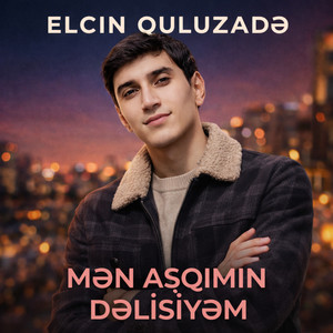 Elcin Quluzade - Men Asqimin Delisiyem