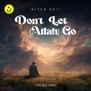 Don't Let (Allah) Go | Vocals Only