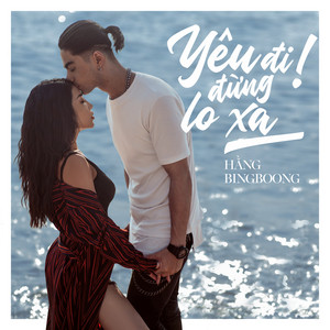 Yeu Di ! Dung Lo Xa