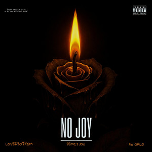 NO JOY by LOVERBOYTOM, DemiGod, Fe Galo