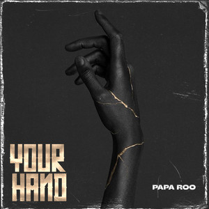 Your Hand by PAPA ROO