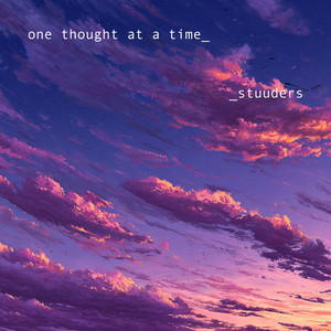 one thought at a time by STUUDERS