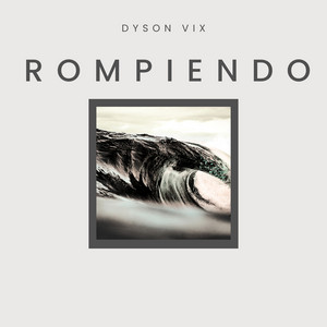 Rompiendo by Dyson Vix