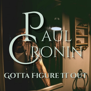 Gotta Figure It Out by Paul Cronin