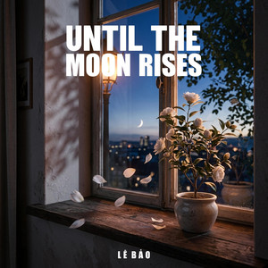 Until The Moon Rises (Piano Version)