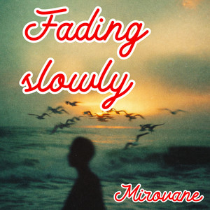 Fading Slowly by Mirovane