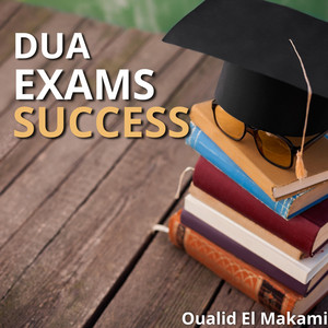 Dua Exams Success by Oualid El Makami