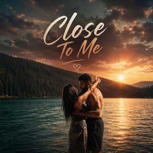 CLOSE TO ME by LOVEY SIDHU, Pav Deep