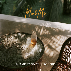 Blame it on the Boogie by Me & Mi