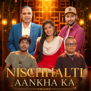 NISCHHALTI AANKHA KO