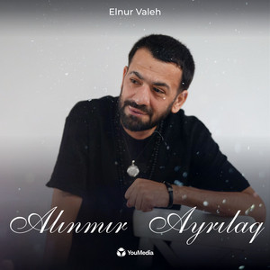 Elnur Valeh - Alınmır Ayrılaq
