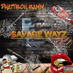 Savage Wayz by Phattboii Bamm
