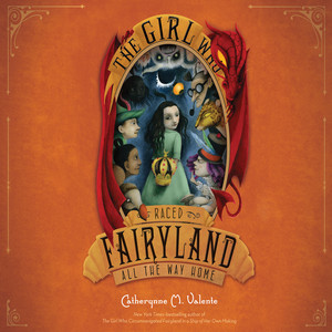 The Girl Who Raced Fairyland All the Way Home - Fairyland 5 (Unabridged)