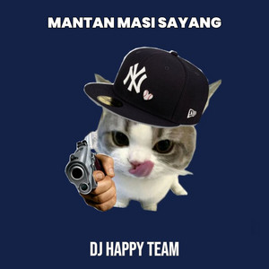 Dj Happy Team - MANTAN MASI SAYANG