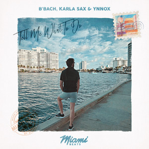 Tell Me What To Do by B'Bach, Karla Sax, Ynnox