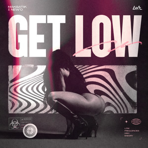Get Low by Maksatik, New'o