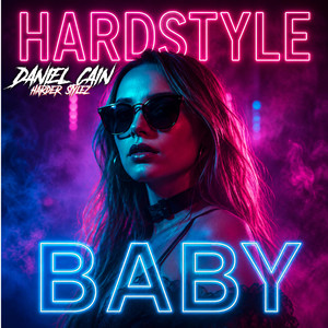 HARDSTYLE BABY by Daniel Cain Harder Stylez
