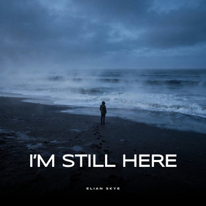 I'm Still Here by Elian Skye