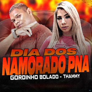 Gordinho Bolado - Dia dos Namorado P.N.A (feat. Thammy)