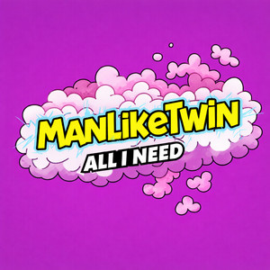 All I Need by ManLikeTwin