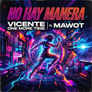 No Hay Manera by Vicente One More Time, Mawot