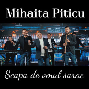 Mihaita Piticu - Scapa de omul sarac