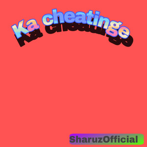 SharuzOfficial - Ka cheatinge