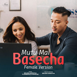 Brijesh Shrestha & Samikshya Adhikari - Mutu Mai Basecha (Female Version)