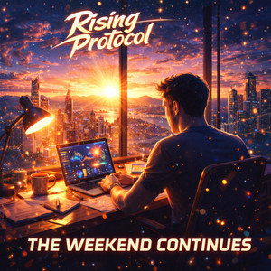 The Weekend Continues by Rising Protocol