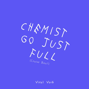 Chemist Go Just Full - Cruise Beat