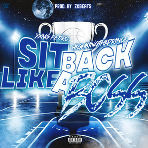 Sit Back Like A Boss (feat. Highkingthaprince)