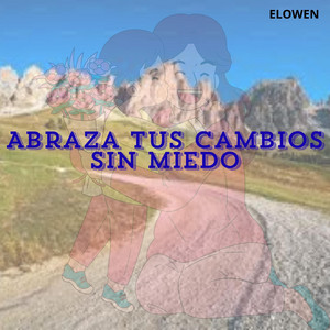 ABRAZA TUS CAMBIOS SIN MIEDO by Yazsury Owns