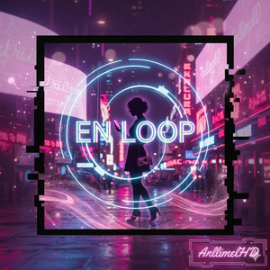 En Loop by AnllimelHD