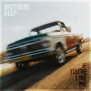 If You're Like Me by Brothers Keep