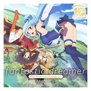 fantastic dreamer - 10th Anniversary Arrange ver. by Machico