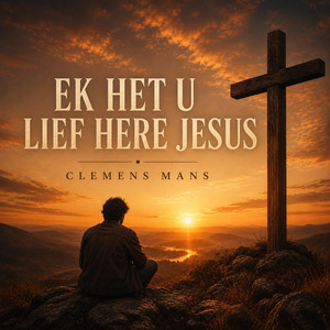 Ek het U lief Here Jesus