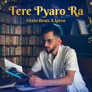 Tere Pyaro Ra by Oreio Beats, IP TEN