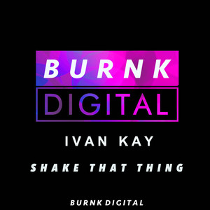 Shake That Thing by Ivan Kay