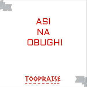 TooPraise - Asi Na Obughi