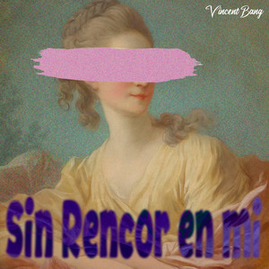 Sin Rencor en Mi by Vincent Bang