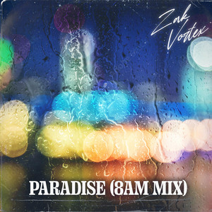 Paradise (8am Mix) - EP by Zak Vortex | Spotify