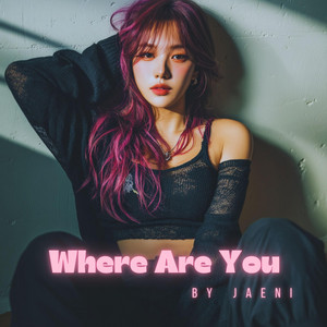 Where Are You by Jaeni