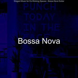Elegant Music for Co-Working Spaces - Bossa Nova Guitar album