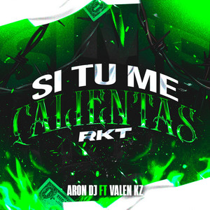 Aron DJ - Si Tu Me Calientas (RKT) (feat. KZ RMX)