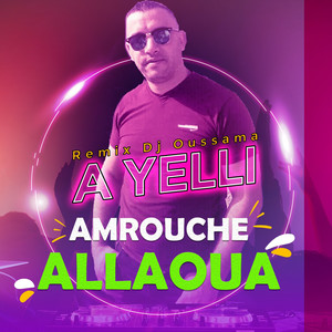 allaoua amrouche - A Yelli (Remix)