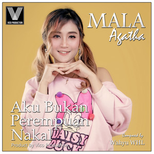 Mala Agatha - Aku Bukan Perempuan Nakal