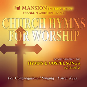 Church Hymns For Worship: Hymns & Gospel Songs, Volume 2 (Lower Keys) [Accompaniment]