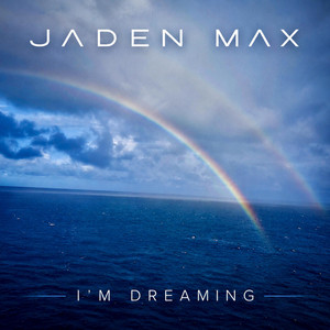 I'm Dreaming by Jaden Max