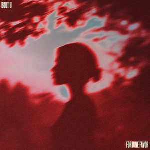 BOUT U by Fortune Favor